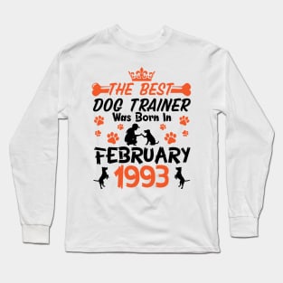 Happy Birthday Dog Mother Father 28 Years Old The Best Dog Trainer Was Born In February 1993 Long Sleeve T-Shirt